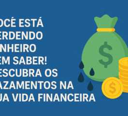 💸 Você Está Perdendo Dinheiro Sem Saber! Descubra os Vazamentos na Sua Vida Financeira